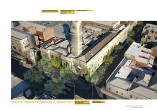 41Prepared for the City of Stonnington
by rushwright associates
STAGE 6: PRAHRAN TOWN HALL FORECOURT
OVERSCALED RAISED PLANTERS
CONCRETE CLAD IN PAINTED STEEL
PERFORATED STEEL SEAT AND
CURVED STEEL TUBING
BENCH SEAT
EXISTING PLANE TREES
BLUESTONE PAVING WITH
METAL INLAY AND
IN-GROUND FEATURE LIGHTING
WAYFINDING AND
INFORMATION BEACON
 