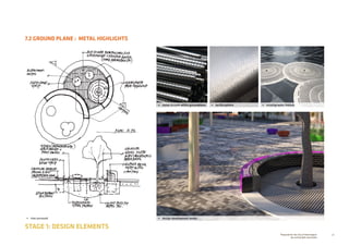 46Prepared for the City of Stonnington
by rushwright associates
7.2 GROUND PLANE : METAL HIGHLIGHTS
STAGE 1: DESIGN ELEMENTS
•	 design development render•	 tree surround
•	 tactile pattern•	 metal threads within groundplane •	 existing water feature
 