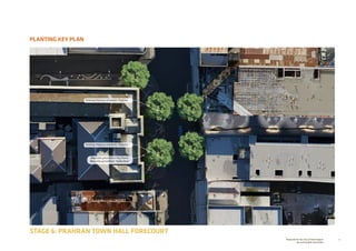71Prepared for the City of Stonnington
by rushwright associates
PLANTING KEY PLAN
STAGE 6: PRAHRAN TOWN HALL FORECOURT
Existing Platanus orientalis ‘Digitata’
Existing Platanus orientalis ‘Digitata’
Magnolia grandiflora ‘Kay Parris’
Magnolia grandiflora ‘Teddy Bear’
 