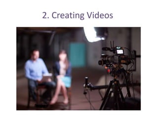 2. Creating Videos
 