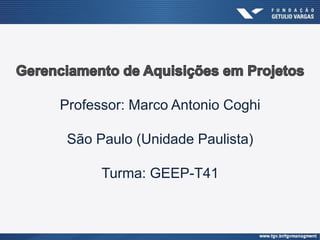 Professor: Marco Antonio Coghi
São Paulo (Unidade Paulista)
Turma: GEEP-T41
 