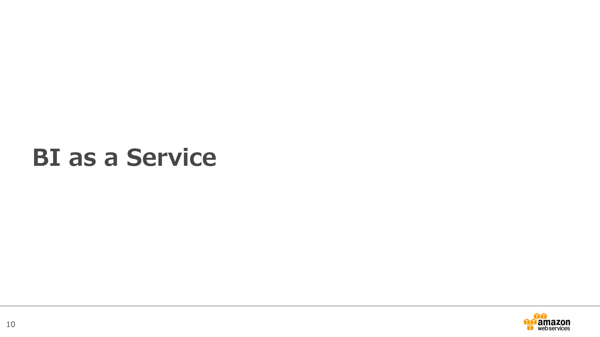 10
BI as a Service
 