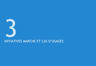 © 26
INITIATIVES MARCHE ET CAS D’USAGES
3
 