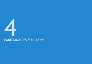 © 37
PANORAMA DES SOLUTIONS
4
 