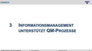 47
© PROJECT CONSULT Unternehmensberatung Dr. Ulrich Kampffmeyer GmbH 2011 / Autorenrecht: <Vorname Nachname> Feb-16 / Quelle: PROJECT CONSULT 3
COMARCH WebinarDr. Ulrich KampffmeyerQualitätsmanagement & Informationsmanagement
3 INFORMATIONSMANAGEMENT
UNTERSTÜTZT QM-PROZESSE
 