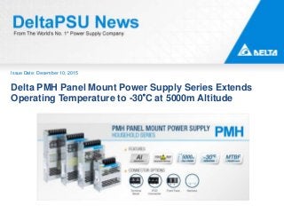 Issue Date: December 10, 2015
Delta PMH Panel Mount Power Supply Series Extends
Operating Temperature to -30°C at 5000m Altitude
 