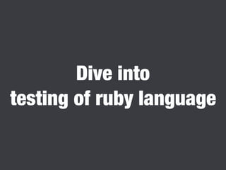 Tips for testing ruby
You can invoke language tests with the following
instructions:
$ git clone https://github.com/ruby/r...