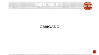 PROJETO HONG KONG MKT BANK
OBRIGADO!
 