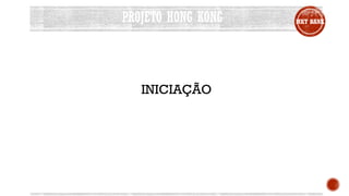 PROJETO HONG KONG MKT BANK
INICIAÇÃO
 
