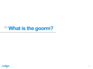 3
01 What is the goorm?
 