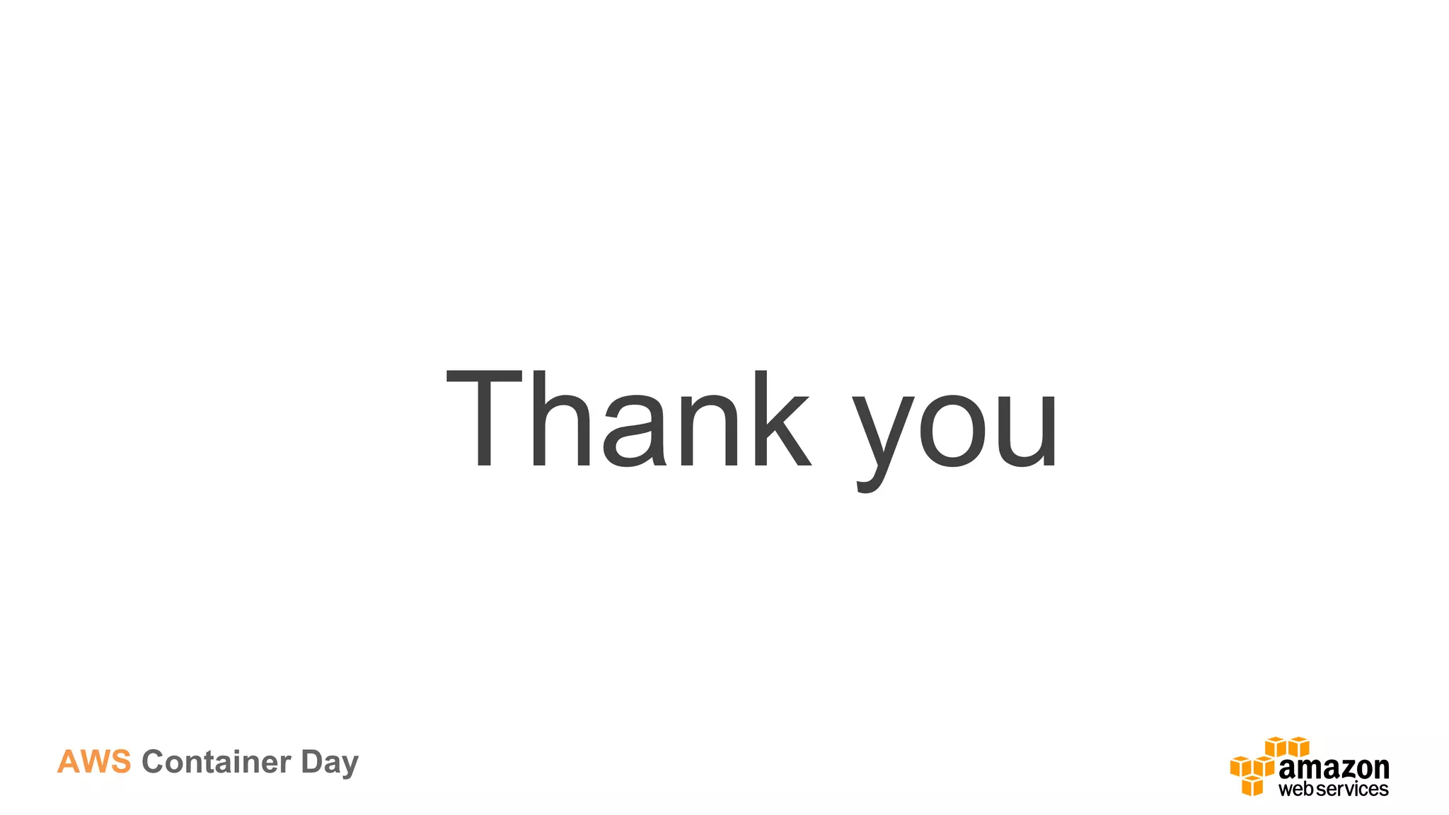AWS Container Day
Thank you
 
