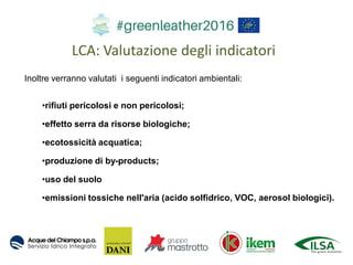 LCA: Valutazione degli indicatori
Inoltre verranno valutati i seguenti indicatori ambientali:
•rifiuti pericolosi e non pe...