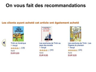 On vous fait des recommandations
 