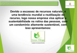 Apresentação do projetoApresentação do projetoApresentação do projetoApresentação do projeto
Logotipo do empreendimento
 