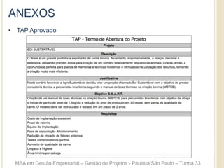 ANEXOS
•  TAP Aprovado
MBA em Gestão Empresarial – Gestão de Projetos - Paulista/São Paulo – Turma 33
 