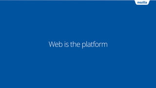 Web is the platform
 