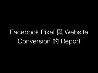 Facebook Pixel Website
Conversion Report
 