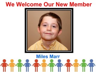 We Welcome Our New Member
Miles Marr
 