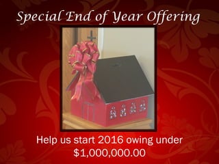 Special End of Year Offering
Help us start 2016 owing under
$1,000,000.00
 