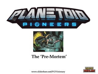 The ‘Pre-Mortem’
www.slideshare.net/VGVisionary
 
