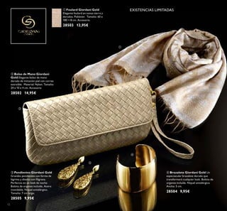ቢ Foulard Giordani Gold
Elegante foulard en tonos tierra y
dorados. Poliéster. Tamaño: 60 x
180 + 8 cm. Accesorio.
28503 12,95€
ባ Bolso de Mano Giordani
Gold Elegante bolso de mano
dorado de imitación piel con correa
extraíble. Material: Nylon. Tamaño:
24 x 10 x 4 cm. Accesorio
28502 14,95€
ብ Brazalete Giordani Gold Un
espectacular brazalete dorado que
transformará cualquier look. Bolsita de
organza incluída. Níquel antialérgico.
Ancho: 5 cm.
28504 9,95€
ቤ Pendientes Giordani Gold
Grandes pendientes con fórma de
lágrima y diseño con ﬁligrana.
Perfectos en un look de noche.
Bolsita de organza incluída. Acero
inoxidable. Níquel antialérgico.
Tamaño: 7 cm largo.
28505 9,95€
EXISTENCIAS LIMITADAS
12
ቢ
ባ
ቤ
ብ
 