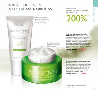 37
TRATAMIENTOS
Péptido Pro-Collagen
rellena las arrugas desde
el interior revelando una
piel más joven y suave.
Rica fórmula nutritiva
que rellena las arrugas
desde el interior.
AUMENTA LA
PRODUCCIÓN DE COLÁGENO
EN MÁS DE UN
200%*
*Extractos de las Células MadreVegetales
testados in vitro
LA REVOLUCIÓN EN
LA LUCHA ANTI-ARRUGAS
ባ Tratamiento de Noche Antiarrugas
Ecollagen Rellena las arrugas mientras
duermes, reduce su profundidad y rejuvenece la
piel al instante gracias a su extracto de Células
Madre Vegetales. Actúa rellenando las arrugas
desde el interior y previniendo su futura
formación. Rica y sedosa textura de rápida
absorción. Sin parabenos. 50 ml.
26686 35,00€ 22,95€
ቢ Crema de Día Alta Protección
SPF 30 Ecollagen Fluido ultra-ligero de
rápida absorción que rellena las arrugas desde
el interior y protege la piel de los efectos
perjudiciales del sol, las manchas, las agresiones
del medio ambiente y el envejecimiento
prematuro. Fórmula de uso diario que combina
factor de protección SPF 30 con la poderosa
acción del revolucionario Péptido Pro-Collagen.
30 ml.
31264 32,00€ 21,95€
ቢ
ባ
 