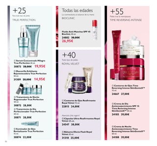 40
ብ Tratamiento de Día
Perfeccionador True Perfection
50 ml.
30871 28,00€
ቤ Tratamiento de Noche
Regenerador True Perfection
50 ml.
30872 28,00€
ቢ Serum Concentrado Milagro
True Perfection 30 ml.
30873 28,00€ 19,95€
+25Para todo tipo de pieles
TRUE PERFECTION
ባ Mascarilla Exfoliante
Rejuvenecedora True Perfection
50 ml.
31309 20,00€ 14,95€
ቦ Iluminador de Ojos
Revitalizante True Perfection
15 ml.
30874 22,00€
ቢ Contorno de Ojos Reaﬁrmante
Royal Velvet 15 ml.
22815 24,00€
ቤ Bálsamo Efecto Flash Royal
Velvet 30 ml.
31318 25,00€
Todas las edades
La cosmecéutica al alcance de tu mano
BIOCLINIC
+40
ROYAL VELVET
Todo tipo de pieles
ባ Cápsulas Ultra-Reaﬁrmantes Royal
Velvet 28 uds.
24547 38,00€
Atención: ¡No ingerir!
Fluído Anti-Manchas SPF 45
Bioclinic 30 ml.
24882 38,00€
26,95€
ቢ Contorno de Ojos Time
Reversing Intense SkinGenistII™
15 ml.
24667 27,00€
ባ Crema de Día
Antienvejecimiento SPF 15
Time Reversing Intense
SkinGenistII™ 50 ml.
24185 39,00€
ቤ Crema de Noche
Antienvejecimiento Time
Reversing Intense SkinGenistII™
50 ml.
24188 39,00€
+55Pieles tras la menopausia
TIME REVERSING INTENSE
ቢ
ባ
ቤ ብ
ቦ
ቢ
ባ
ቤ
ቢ
ባ
ቤ
 