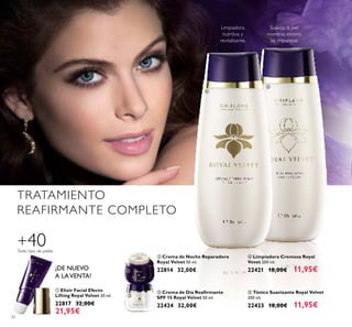42
ቤ Crema de Día Reaﬁrmante
SPF 15 Royal Velvet 50 ml.
22424 32,00€
ብ Limpiadora Cremosa Royal
Vevet 200 ml.
22421 18,00€ 11,95€
ቦ Tónico Suavizante Royal Velvet
200 ml.
22423 18,00€ 11,95€
ባ Crema de Noche Reparadora
Royal Velvet 50 ml.
22814 32,00€
ቢ Elixir Facial Efecto
Lifting Royal Velvet 30 ml.
22817 32,00€
21,95€
TRATAMIENTO
REAFIRMANTE COMPLETO
Suaviza la piel
mientras elimina
las impurezas
Limpiadora
nutritiva y
revitalizante.
+40Todo tipo de pieles
¡DE NUEVO
A LAVENTA!
ቢ
ባ
ቤ
ብ
ቦ
 