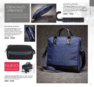 NUEVO
ቤ Paraguas Topos Los dias de lluvia ya no
serán un problema con este paraguas plegable
de color gris y azul. Con mango negro de
imitación piel y funda a juego. Tamaño: (plegado)
30 cm. Accesorio.
28466 17,95€
ብ Funda de Portátil Funda de
lona con remates y doble asa de
imitación piel. Con correa ajustable,
compartimentos interiores y cierre
de cremallera. Tamaño: 36 x 7 x
35 cm. Accesorio.
28465 19,95€
ቦ Neceser para Hombre Neceser negro con bolsillo
exterior con cremallera y 2 bolsillos interiores. Tamaño:
21.5 x 11 x 12.5 cm. Accesorio.
28661 8,95€
EXISTENCIAS LIMITADAS
ESENCIALES
URBANOS
¡Este otoño, el estilo es tuyo! Completa
tu outﬁt con este paraguas los días de
lluvia y no te olvides de esta funda para
portátil.
EXISTENCIAS LIMITADAS
PARAÉL
ቤ
ብ
ቦ
119
EXISTENCIAS LIMITADAS
Productosnoincluidos.
 