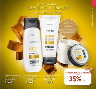 141
ባ Acondicionador
Reparador HairX 200 ml.
26671 8,00€
4,95€
ቢ Champú Reparador HairX
250 ml.
26642 8,00€
4,95€
ቤ Mascarilla Reparadora
HairX 200 ml.
26673 11,00€
7,95€
ESTAS NAVIDADES
REPARA TU CABELLO
con Aceite de Argán
HAIRX REPARADOR
HASTA
35%DTO
NUTRICIÓN
INTENSA
para un cabello
deslumbrante
¡OFERTASESPECIALES!
ቢ
ባ
ቤ
 