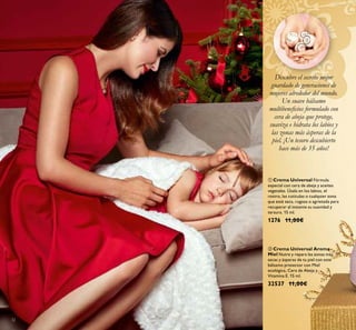 32
ቢ Crema Universal Fórmula
especial con cera de abeja y aceites
vegetales. Úsala en los labios, el
rostro, las cutículas o cualquier zona
que esté seca, rugosa o agrietada para
recuperar al instante su suavidad y
tersura. 15 ml.
1276 11,00€
Descubre el secreto mejor
guardado de generaciones de
mujeres alrededor del mundo.
Un suave bálsamo
multibeneﬁcios formulado con
cera de abeja que protege,
suaviza e hidrata los labios y
las zonas más ásperas de la
piel. ¡Un tesoro descubierto
hace más de 35 años!
ባ Crema Universal Aroma
Miel Nutre y repara las zonas más
secas y ásperas de tu piel con este
bálsamo protector con Miel
ecológica, Cera de Abeja y
Vitamina E. 15 ml.
32537 11,00€
 