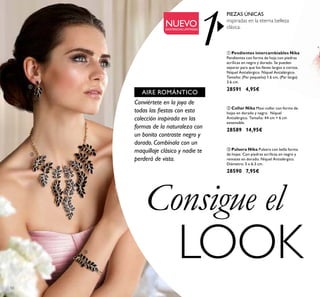1
50
Consigue el
LOOK
AIRE ROMÁNTICO
PIEZAS ÚNICAS
inspiradas en la eterna belleza
clásica.
Conviértete en la joya de
todas las ﬁestas con esta
colección inspirada en las
formas de la naturaleza con
un bonito contraste negro y
dorado. Combínala con un
maquillaje clásico y nadie te
perderá de vista.
ቤ Pulsera Nika Pulsera con bella forma
de hojas. Con piedras acrílicas en negro y
remates en dorado. Níquel Antialérgico.
Diámetro: 5 x 6.3 cm.
28590 7,95€
ቢ Pendientes intercambiables Nika
Pendientes con forma de hoja con piedras
acrílicas en negro y dorado. Se pueden
separar para que los lleves largos o cortos.
Níquel Antialérgico. Níquel Antialérgico.
Tamaño: (Par pequeño) 1.6 cm, (Par largo)
3.6 cm.
28591 4,95€
NUEVO
ቢ
ባ
ቤ
ባ Collar Nika Maxi collar con forma de
hojas en dorado y negro. Níquel
Antialérgico. Tamaño: 44 cm + 6 cm
extensible.
28589 14,95€
EXISTENCIAS LIMITADAS
 