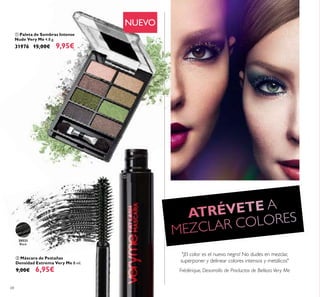 68
ቢ Paleta de Sombras Intense
Nude Very Me 4.8 g.
31976 15,00€ 9,95€
"¡El color es el nuevo negro! No dudes en mezclar,
superponer y delinear colores intensos y metálicos"
Frédérique, Desarrollo de Productos de Belleza Very Me
ባ Máscara de Pestañas
Densidad Extrema Very Me 8 ml.
9,00€ 6,95€
NUEVO
ቢ
ባ
20533
Black
 