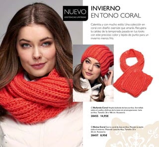 76
Calentita y con mucho estilo. Una colección en
coral con diseño oversize que amarás. Recupera
la calidez de la temporada pasada en tus looks
con este precioso color y tejido de punto para un
invierno menos frío.
ቢ Bufanda Coral Amplia bufanda de lana acrílica. Enrróllala
sobre el cuello y disfruta de la nieve sin preocupaciones. Lana
acrílica. Tamaño: 26 x 186 cm. Accesorio.
28455 14,95€
ባ Boina Coral Gorro coral de lana acrílica. Mantén tu estilo
todo el invierno. Material: Lana Acrílica. Tamaño: 23 x
26 cm. Accesorio.
28457 8,95€
ቢ
ባ
NUEVO
EXISTENCIAS LIMITADAS
INVIERNO
ENTONO CORAL
 