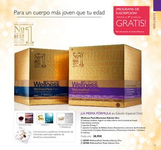 93
WELLNESS
Una exclusiva y poderosa combinación de
nutrientes esenciales repletos de
beneﬁcios antioxidantes.
ASTAXANTINA OMEGA 3 MULTIVITAMINAS
Y MINERALES
Más información en www.oriﬂame.es
¡PROGRAMA DE
SUSCRIPCIÓN!Para un cuerpo más joven que tu edad
GRATIS!
¡Recibe tu 4º producto
ቢ 28709 WellnessPack Hombre Edición Oro
ባ 28708 WellnessPack Mujer Edición Oro
ቢ
ባ
¡LA MISMA FÓRMULA en Edición Especial Oro!
Wellness Pack Bienestar Edición Oro
21 bolsitas unidosis. Ingerir un sobre diario tras la comida principal.
Cada bolsita contiene:
2 cápsulas Omega 3
1 cápsulas Complejo de Belleza Sueco (Astaxantina y extracto de Arándano)
1 comprimido Complejo Multivitamínico y Mineral para Hombre. Contiene
21 bolsitas.
Cada uno 28,95€
 