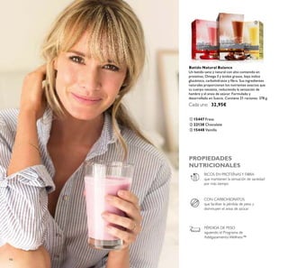 94
ቢ 15447 Fresa
ቤ 15448 Vainilla
ባ 22138 Chocolate
Batido Natural Balance
Un batido sano y natural con alto contenido en
proteínas, Omega 3 y ácidos grasos, bajo índice
glucémico, carbohidratos y ﬁbra. Sus ingredientes
naturales proporcionan los nutrientes exactos que
tu cuerpo necesita, reduciendo la sensación de
hambre y el ansia de azúcar. Formulado y
desarrollado en Suecia. Contiene 21 raciones. 378 g.
Cada uno 32,95€
PROPIEDADES
NUTRICIONALES
CON CARBOHIDRATOS
que facilitan la pérdida de peso y
disminuyen el ansia de azúcar
RICOS EN PROTEÍNASY FIBRA
que mantienen la sensación de saciedad
por más tiempo
PÉRDIDA DE PESO
siguiendo el Programa de
Adelgazamiento Wellness™
ቢ
ባ
ቤ
 