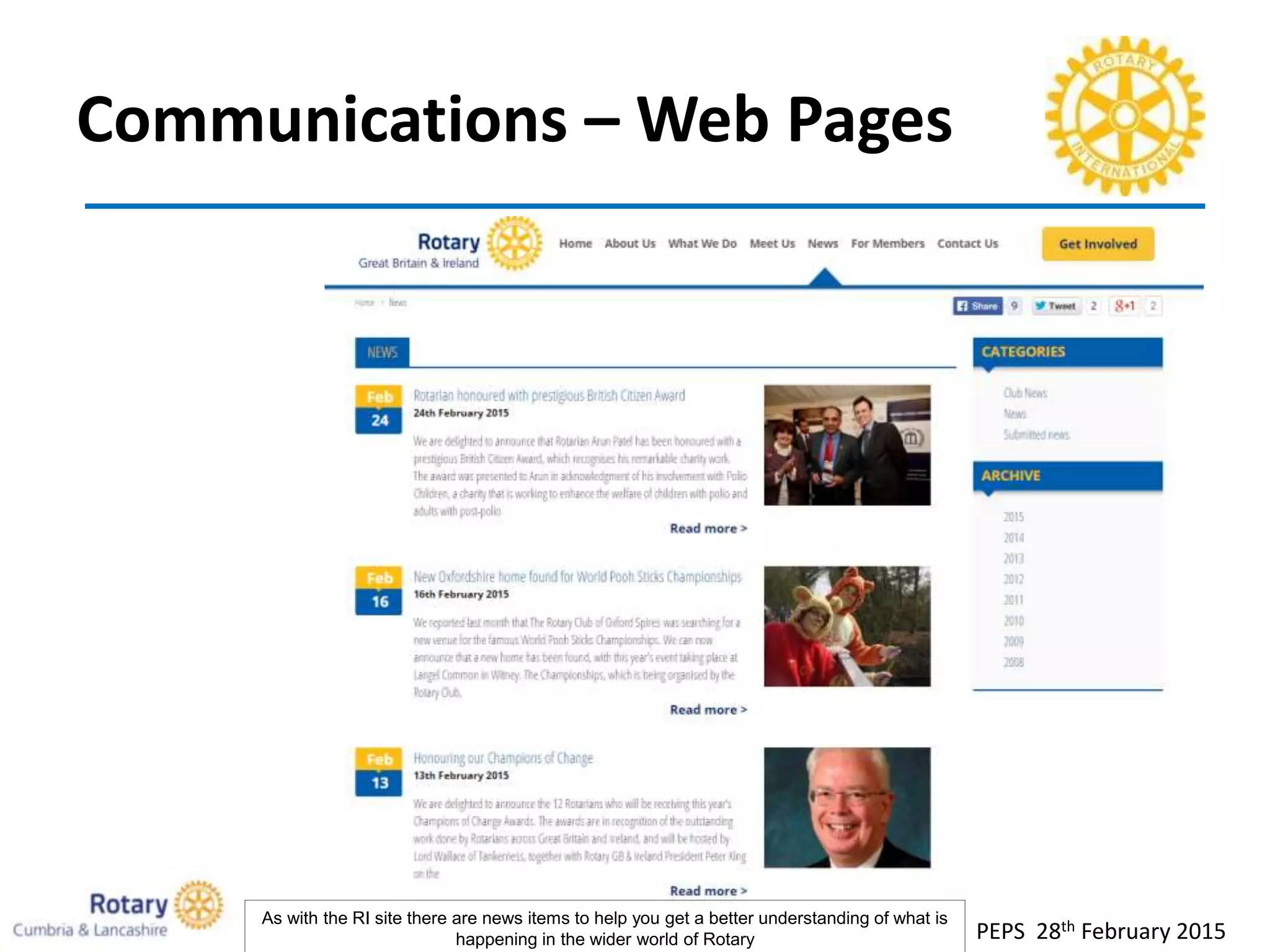 Communications – Web Pages
PEPS 28th February 2015
As with the RI site there are news items to help you get a better understanding of what is
happening in the wider world of Rotary
 