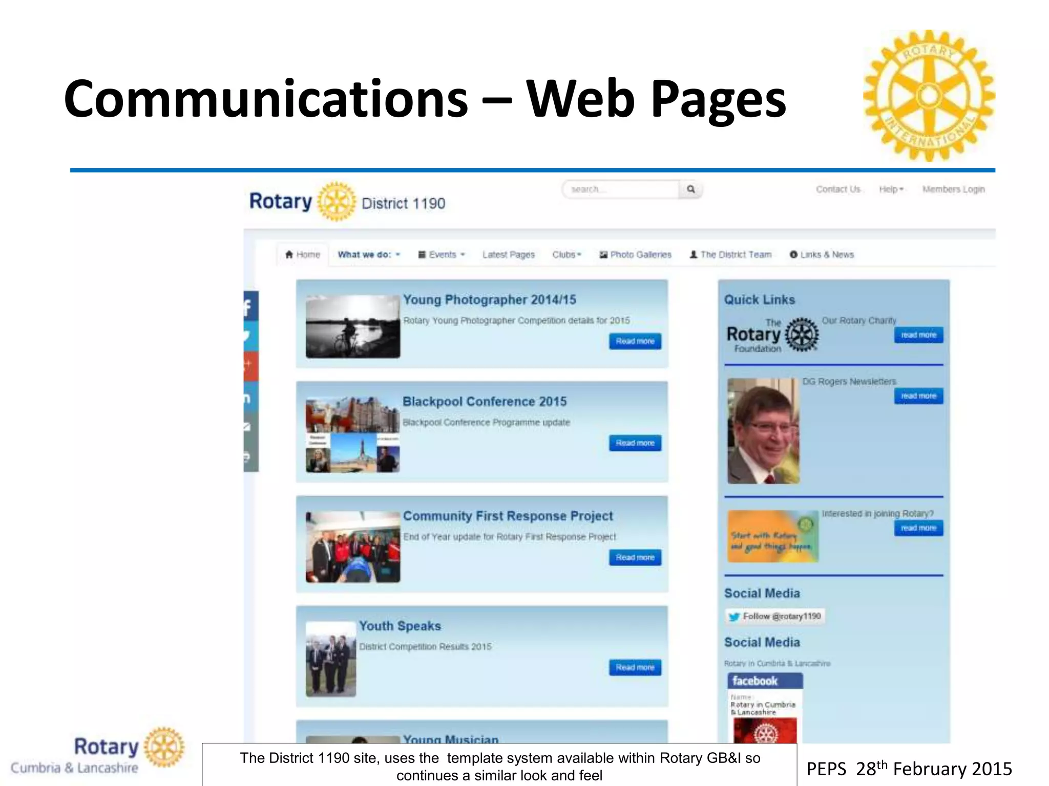 Communications – Web Pages
PEPS 28th February 2015
The District 1190 site, uses the template system available within Rotary GB&I so
continues a similar look and feel
 