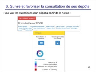 40
6. Suivre et favoriser la consultation de ses dépôts
Pour voir les statistiques d’un dépôt à partir de la notice :
 