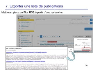 36
7. Exporter une liste de publications
Mettre en place un Flux RSS à partir d’une recherche.
 