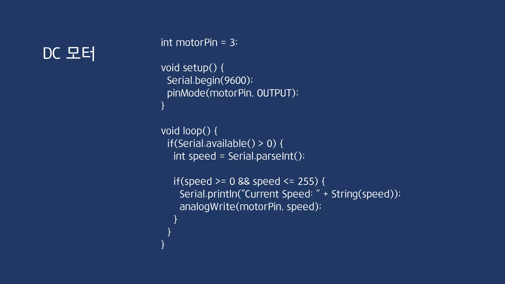 void loop() {
// 시계 반대 방향으로 한바퀴 회전
Serial.println("counterclockwise");
myStepper.step(stepsPerRevolution);
delay(1000);
// 시계 방향으로 한바퀴 회전
Serial.println("clockwise");
myStepper.step(-stepsPerRevolution);
delay(1000);
}
#include <Stepper.h>
// 회전각도 설정 2048 => 한바퀴(360도)
const int stepsPerRevolution = 2048; //360도
// 모터 드라이브에 연결된 핀 IN4, IN2, IN3, IN1
Stepper myStepper(stepsPerRevolution,11,9,10,8);
void setup() {
myStepper.setSpeed(14); //모터 회전속도 설정
Serial.begin(9600);
}
스텝터 모터
 