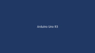 Arduino Uno R3
 