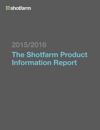 2015/2016
The Shotfarm Product
Information Report
 