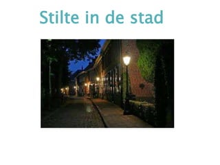 Stilte in de stad
 