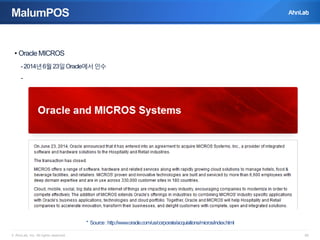 © AhnLab, Inc. All rights reserved. 59
MalumPOS
• Oracle MICROS
-2014년6월23일Oracle에서인수
-
* Source:http://www.oracle.com/us/corporate/acquisitions/micros/index.html
 