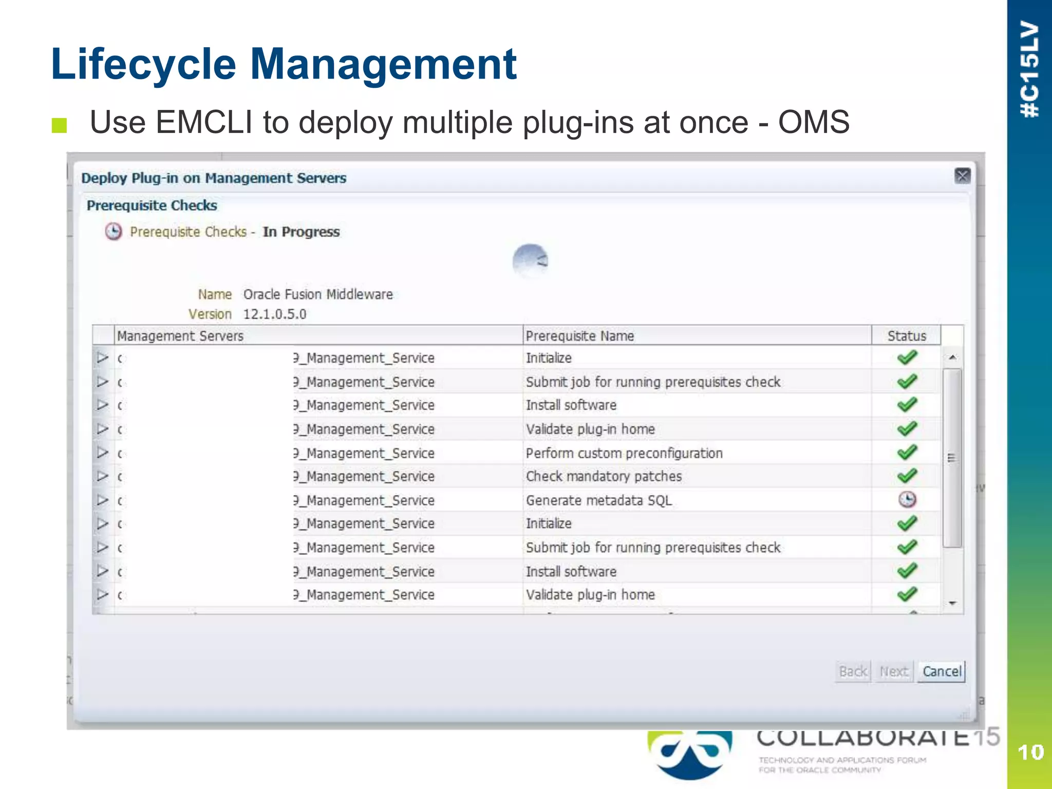 Lifecycle Management
■ Use EMCLI to deploy multiple plug-ins at once - OMS
 