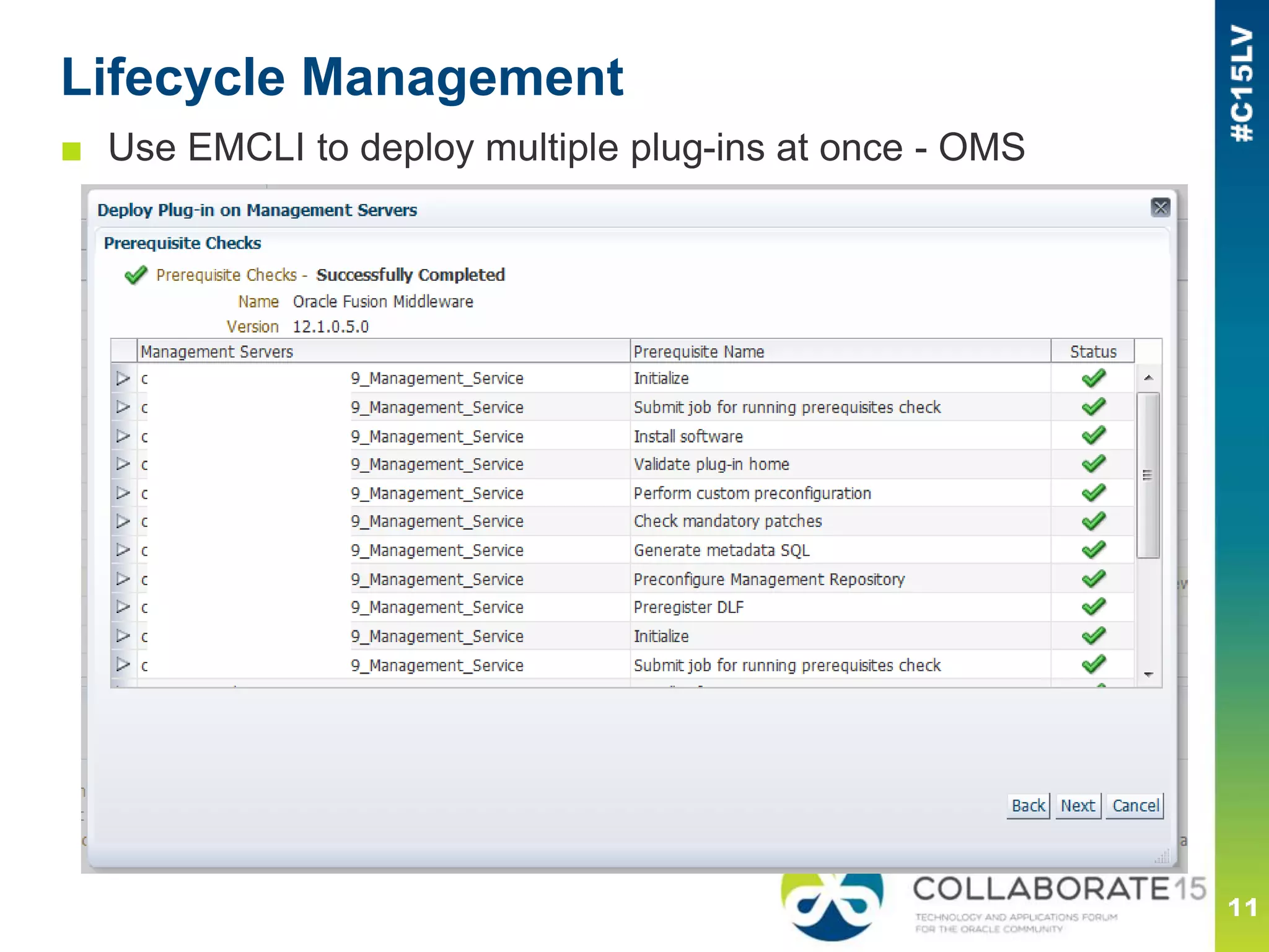 Lifecycle Management
■ Use EMCLI to deploy multiple plug-ins at once - OMS
 