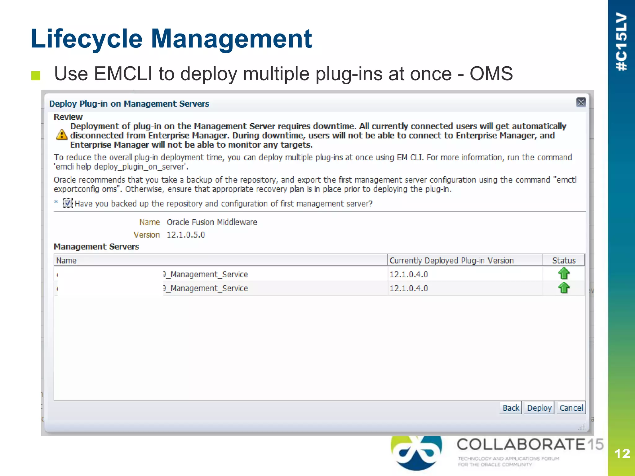 Lifecycle Management
■ Use EMCLI to deploy multiple plug-ins at once - OMS
 