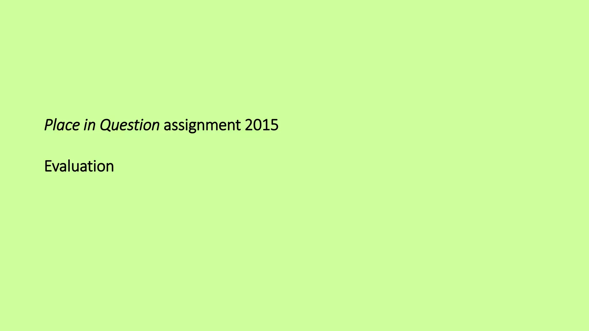 Place in Question assignment 2015
Evaluation
 
