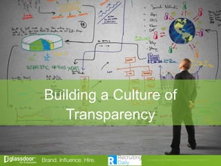 Building a Culture of
Transparency
 